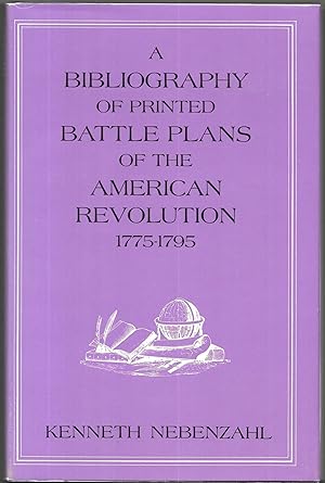 A BIBLIOGRAPHY OF PRINTED BATTLE PLANS OF THE AMERICAN REVOLUTION, 1775 - 1795