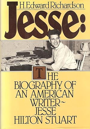 JESSE. THE BIOGRAPHY OF AN AMERICAN WRITER.