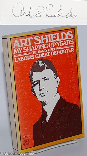 Imagen del vendedor de My shaping-up years; the early life of labor's great reporter a la venta por Bolerium Books Inc.
