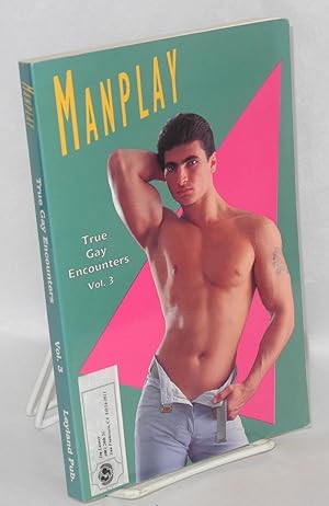 Seller image for Manplay: true gay encounters; volume 3 for sale by Bolerium Books Inc.