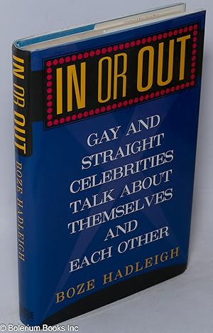 In or out; gay and straight celebrities talk about themselves and each other