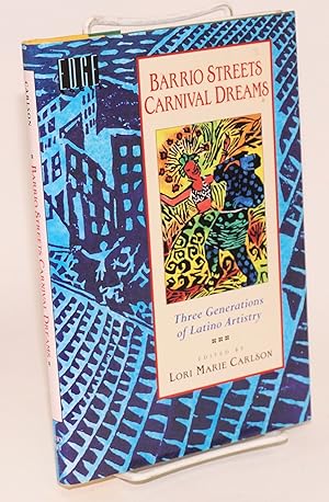 Bild des Verkufers fr Barrio Streets, Carnival Dreams: three generations of Latino artistry zum Verkauf von Bolerium Books Inc.