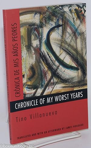 Imagen del vendedor de Chronicle of my worst years/Crnica de mis aos peores a la venta por Bolerium Books Inc.