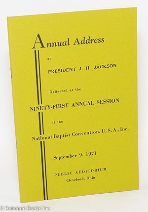 Annual address of President J. H. Jackson delivered at the ninety-first annual session of the Nat...