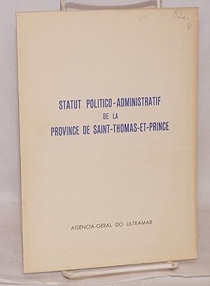 Statut politico - administratif de la Province de Saint - Thomas - et - Prince; décret no. 543/72...