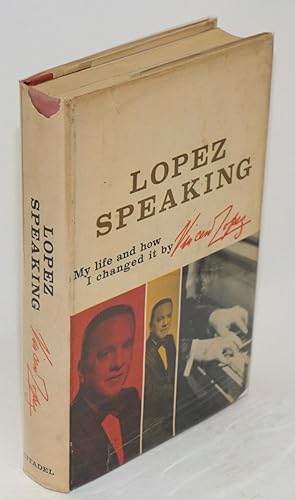 Imagen del vendedor de Lopez speaking; an autobiography a la venta por Bolerium Books Inc.