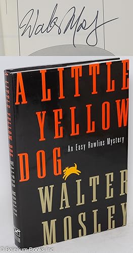 Imagen del vendedor de A Little Yellow Dog: an Easy Rawlins mystery [signed] a la venta por Bolerium Books Inc.