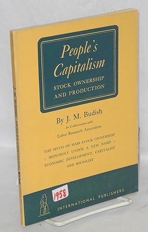 People's Capitalism; stock ownership and production. In collaboration with Labor Research Associa...