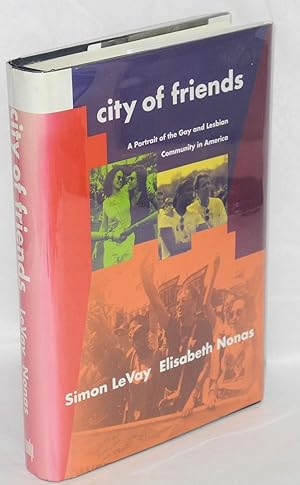 Imagen del vendedor de City of friends; a portrait of the gay and lesbian community in America a la venta por Bolerium Books Inc.