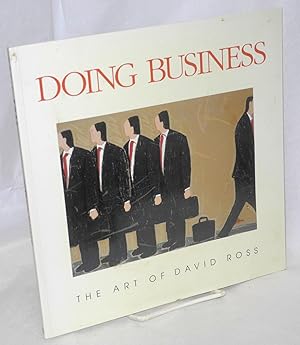 Bild des Verkufers fr Doing business: the art of David Ross zum Verkauf von Bolerium Books Inc.