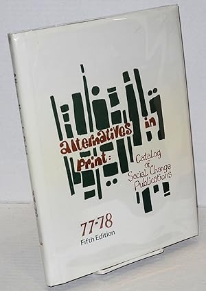Seller image for Alternatives in print: catalog of social change publications. 77-78, fifth edition for sale by Bolerium Books Inc.
