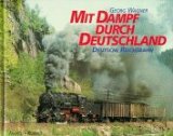 Bild des Verkufers fr Mit Dampf durch Deutschland: Deutsche Reichsbahn. hrsg. von Georg Wagner. Mit Textbeitr. von Thomas Tschirner zum Verkauf von Antiquariat  Udo Schwrer