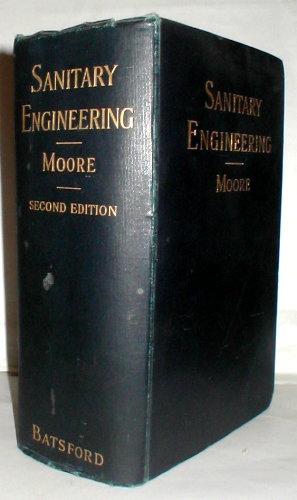 Bild des Verkufers fr Sanitary Engineering: a practical treatise on the collection, removal and final disposal of sewage, the design & construction of works of drainage and sewerage and the disposal of house refuse & sewage sludge . zum Verkauf von John Turton