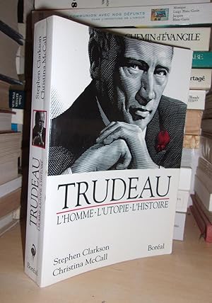 Image du vendeur pour TRUDEAU : L'Homme, L'Utopie, L'Histoire mis en vente par Planet's books