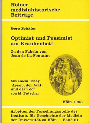 Optimist und Pessimist am Krankenbett. Zu den Fabeln von Jean de La Fontaine. Kölner medizinhisto...