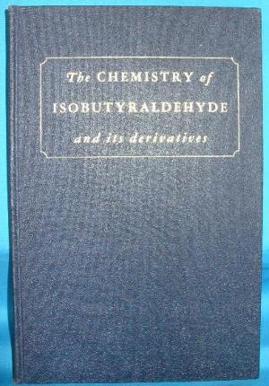 Image du vendeur pour The Chemistry of Isobutyraldehyde and Its Derivatives mis en vente par Alhambra Books