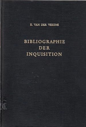 Bibliographie der Inquisition. Ein Versuch. / E. van der Vekené