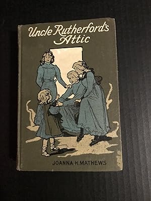 Image du vendeur pour Uncle Rutherford's Attic: A Story for Girls mis en vente par COVENANT HERITAGE LIBRIS