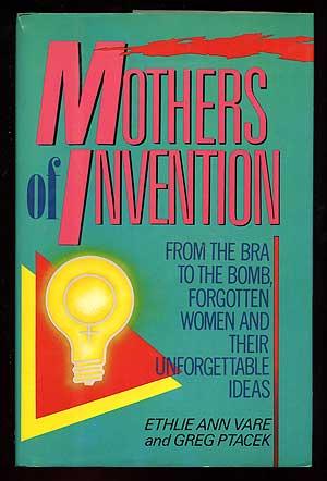 Imagen del vendedor de Mothers of Invention: From the Bra to the Bomb, Forgotten Women and their Unforgettable Ideas a la venta por Between the Covers-Rare Books, Inc. ABAA