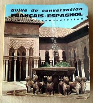 Seller image for Guide de Conversation Franais-Espagnol avec la prononciation de tous les mots employs et un aide-mmoire grammatical. for sale by librairie sciardet