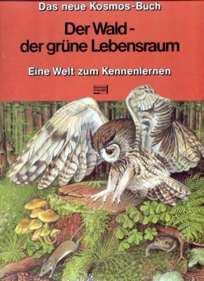 Der Wald, der grüne Lebensraum : e. Welt zum Kennenlernen. Übers. ins Dt. von Kurt Lauscher. Für ...