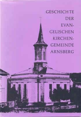 Imagen del vendedor de Geschichte der evangelischen Kirchengemeinde Arnsberg; mit einem Sonderbeitrag: Die evangelische Kirche in Arnsberg. Ein Bauwerk der Schinkelzeit. Stdtekundliche Schriftenreihe ber die Stadt Arnsberg, Heft 8. a la venta por Galerie Joy Versandantiquariat  UG (haftungsbeschrnkt)