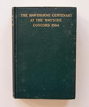 The Hawthorne Centenary Celebration at The Wayside, Concord, Massachusetts, July 4-7, 1904