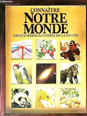 Seller image for CONNAITRE NOTRE MONDE, ENCYCLOPEDIE ILLUSTREE DE LA NATURE for sale by Le-Livre
