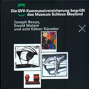 Die GVV-Kommunalversicherung begrüßt das Museum Schloss Moyland : Joseph Beuys, Ewald Mataré und ...