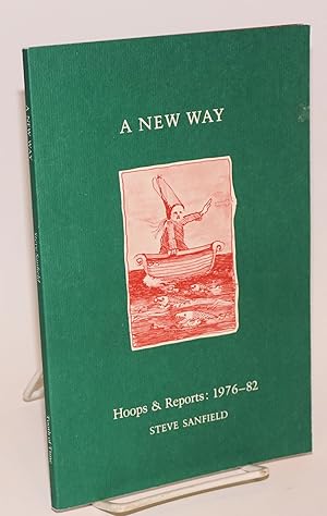 Image du vendeur pour A new way: hoops & reports: 1976 - 82 mis en vente par Bolerium Books Inc.