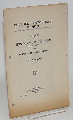 Seller image for Boulder Canyon Dam project; speech of hon. Hiram W. Johnson of California in the senate of the United States Tuesday, May 22, 1928 for sale by Bolerium Books Inc.