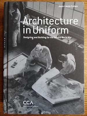 Architecture in Uniform: Designing and Building for the Second World War