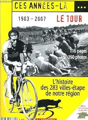 Seller image for CES ANNES-LA . 1903-2007 LE TOUR - L'HISTOIRE DES 283 VILLES-ETAPES DE NOTRE REGION for sale by Le-Livre