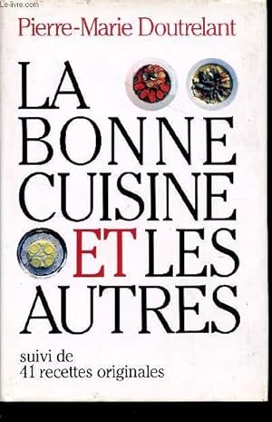 Imagen del vendedor de LA BONNE CUISINE ET LES AUTRES - SUIVI DE 41 RECETTES ORIGINALES. a la venta por Le-Livre