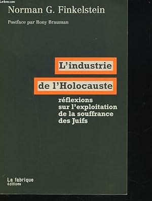 Bild des Verkufers fr L'INDUSTRIE DE L'HOLOCAUSTE. reflexions sur l'exploitation de la souffrance des juifs. zum Verkauf von Le-Livre