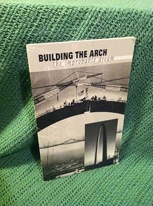 Building the Arch: The Improbable Dream by n/a