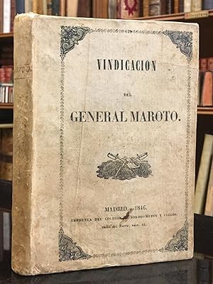 Vindicación del General Maroto y Manifiesto Razonado de las Causas del Convenio de Vergara de los...