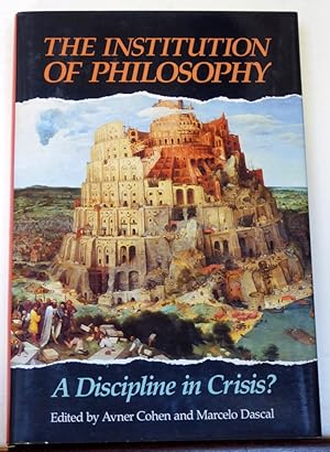 Seller image for THE INSTITUTION OF PHILOSOPHY: A DISCIPLINE IN CRISIS for sale by RON RAMSWICK BOOKS, IOBA