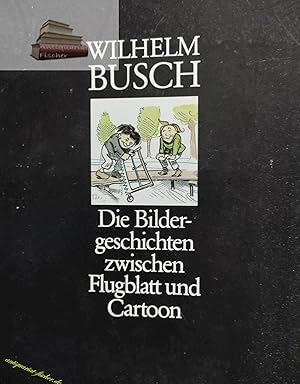 Bild des Verkufers fr Wilhelm Busch1832- 1908 - Die Bildergeschichten zwischen Flugblatt und Cartoon zum Verkauf von Antiquariat-Fischer - Preise inkl. MWST