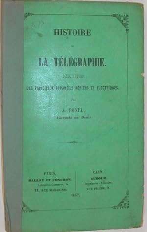 Histoire De La Telegraphie. Description Des Principaux Appareils Aeriens et Electriques