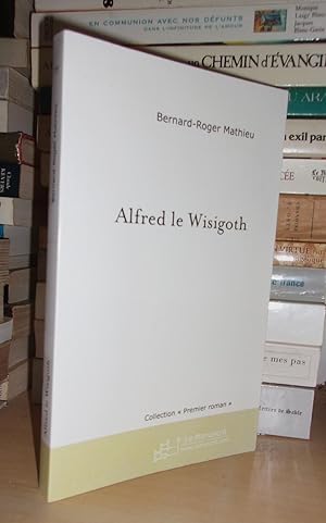 Seller image for ALFRED LE WISIGOTH for sale by Planet's books