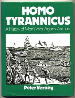Homo Tyrannicus; a History of Man's War Against Animals