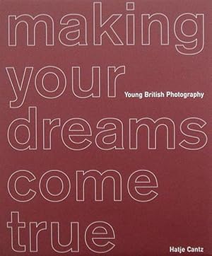 Making your dreams come true. Young British Photography.