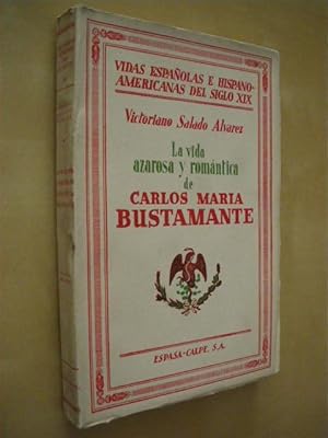 Imagen del vendedor de LA VIDA AZAROSA Y ROMANTICA DE CARLOS MARIA BUSTAMANTE a la venta por LIBRERIA TORMOS