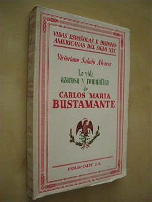 Imagen del vendedor de LA VIDA AZAROSA Y ROMANTICA DE CARLOS MARIA BUSTAMENTE a la venta por LIBRERIA TORMOS