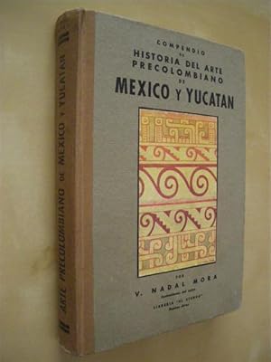 Seller image for COMPENDIO DE HISTORIA DEL ARTE PRECOLOMBIANO DE MEXICO Y YUCATAN for sale by LIBRERIA TORMOS