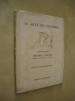 Seller image for EL ARTE EN COLOMBIA. ARTE COLONIAL.GREGORIO VASQUEZ DIBUJOS ORIGINALES A PINCEL for sale by LIBRERIA TORMOS