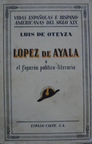 Imagen del vendedor de LOPEZ DE AYALA O EL FIGURON POLITICO-LITERARIO a la venta por LIBRERIA TORMOS