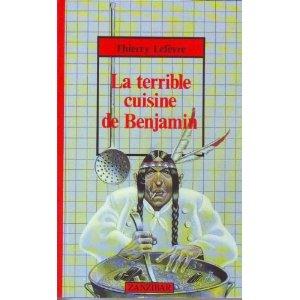 Seller image for LA TERRIBLE CUISINE DE BENJAMIN for sale by secretdulivre