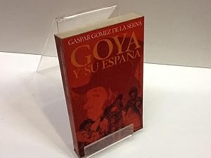 Seller image for GOYA Y SU ESPAA GASPAR GOMEZ DE LA SERNA for sale by LIBRERIA ANTICUARIA SANZ